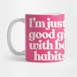 I'm Just A Good Girl With Bad Habits - Typographic Slogan Design Mug